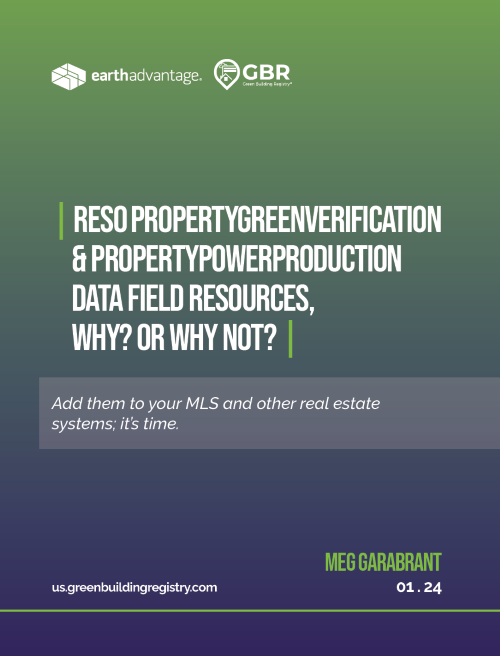 RESO PropertyGreenVerification & PropertyPowerProduction Data Field Resources, Why? or Why Not?